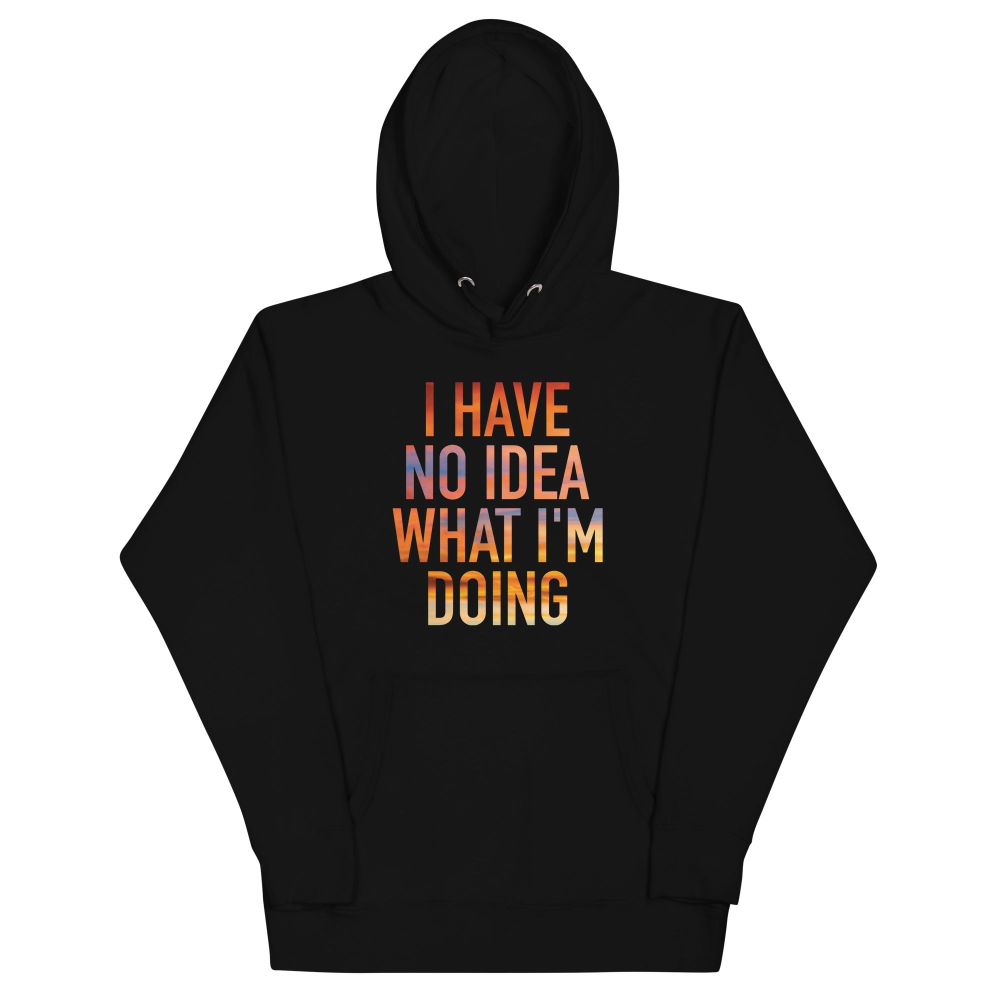 I Have No Idea What I'm Doing - Adult & Kids T-Shirts, Sweatshirts & Hoodies apparel design preview 1