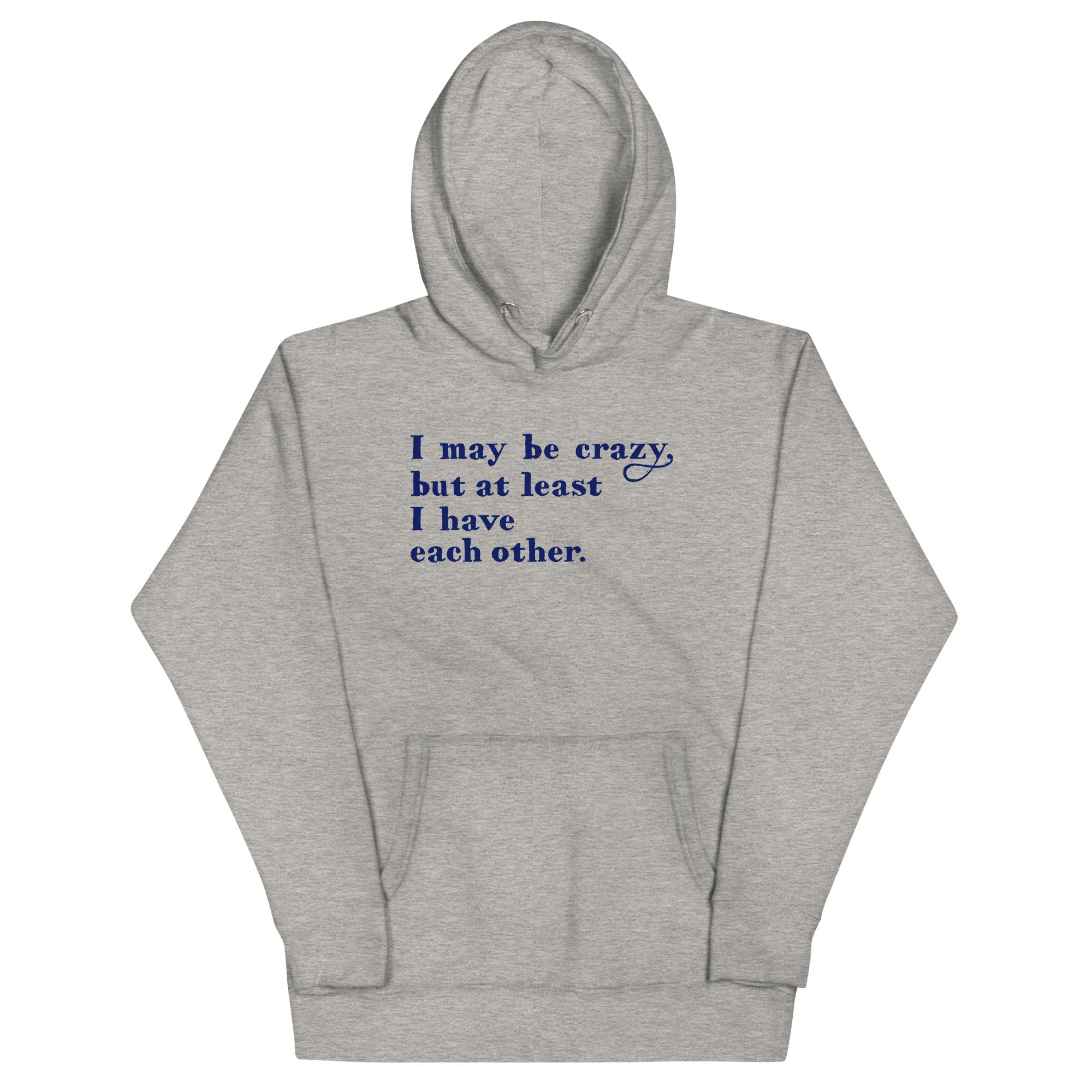 I May Be Crazy But At Least Have Each Other - Adult & Kids T-Shirts, Sweatshirts & Hoodies apparel design preview 1