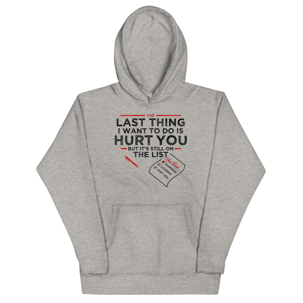 The Last Thing I Want To Do Is Hurt You - Adult & Kids T-Shirts, Sweatshirts & Hoodies apparel design preview 1