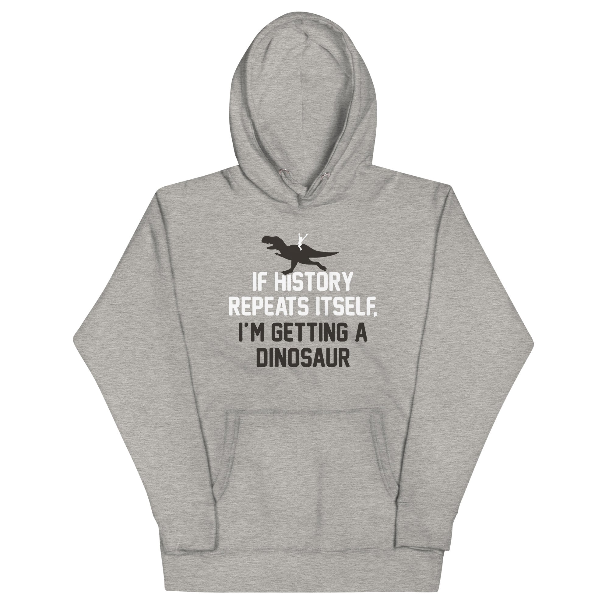If History Repeats Itself, I'm Getting A Dinosaur - Adult & Kids T-Shirts, Sweatshirts & Hoodies apparel design preview 1
