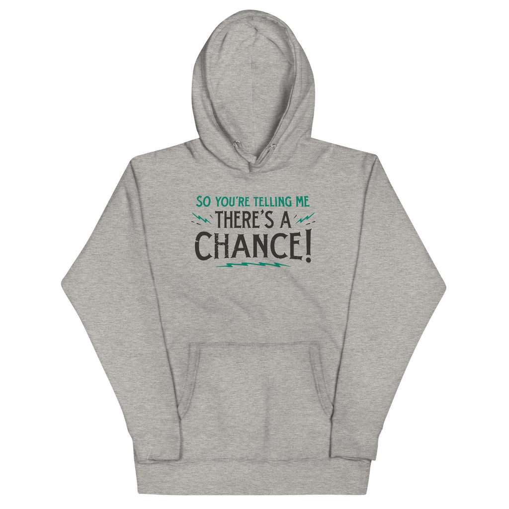 So You're Telling Me There's A Chance - Adult & Kids T-Shirts, Sweatshirts & Hoodies apparel design preview 1