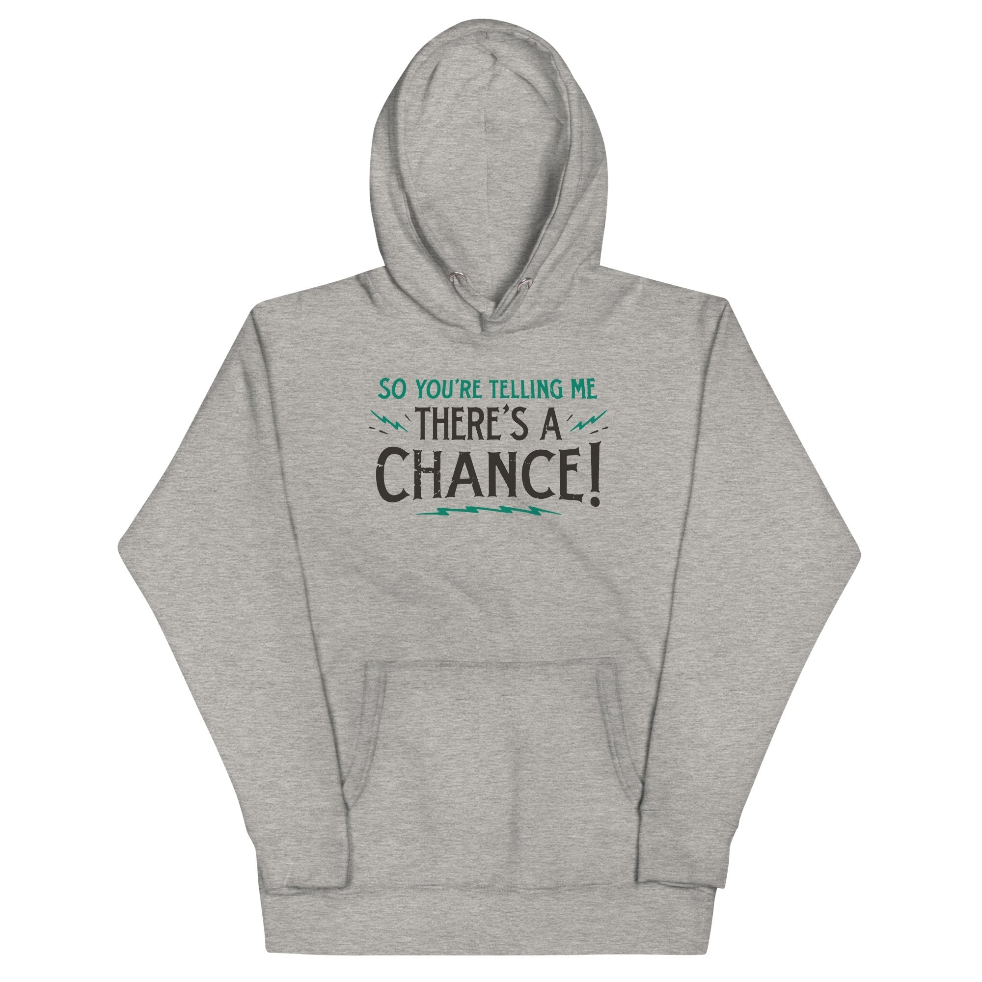 So You're Telling Me There's A Chance - Adult & Kids T-Shirts, Sweatshirts & Hoodies apparel design preview 1