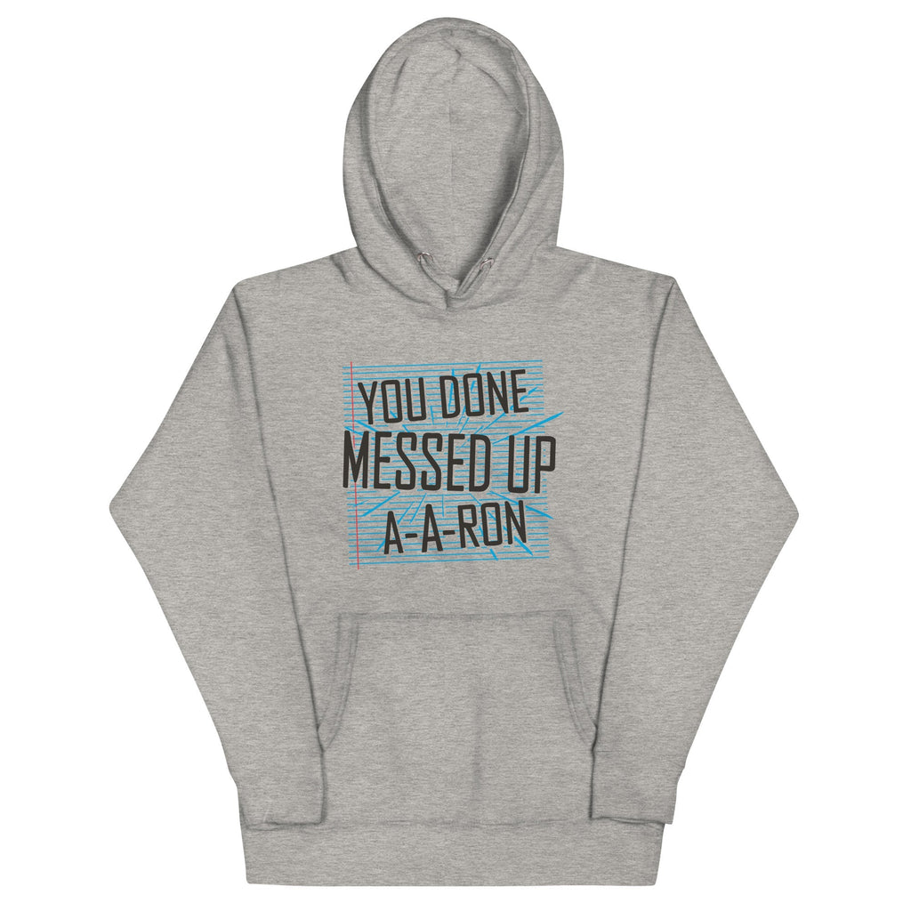 You Done Messed Up A-A-Ron - Adult & Kids T-Shirts, Sweatshirts & Hoodies apparel design preview 1