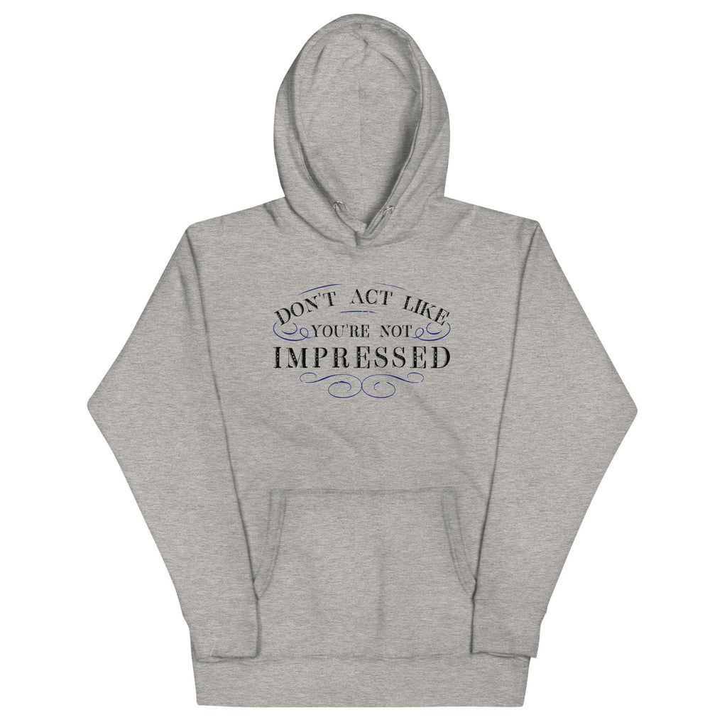 Don't Act Not Impressed - Adult & Kids T-Shirts, Sweatshirts & Hoodies apparel design preview 1