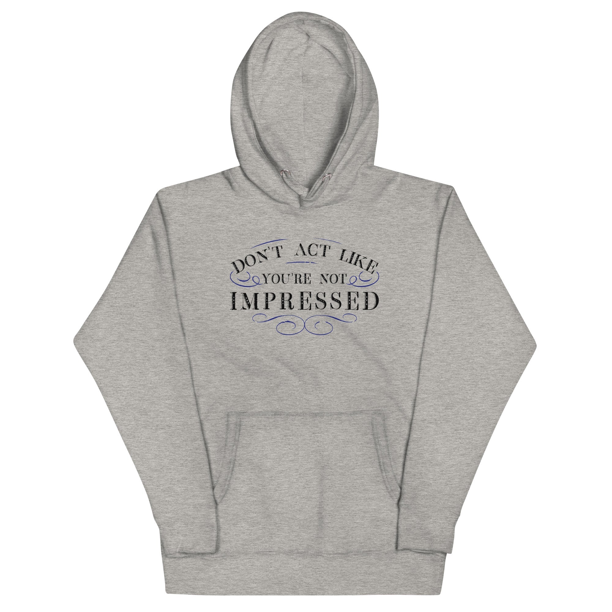 Don't Act Not Impressed - Adult & Kids T-Shirts, Sweatshirts & Hoodies apparel design preview 1