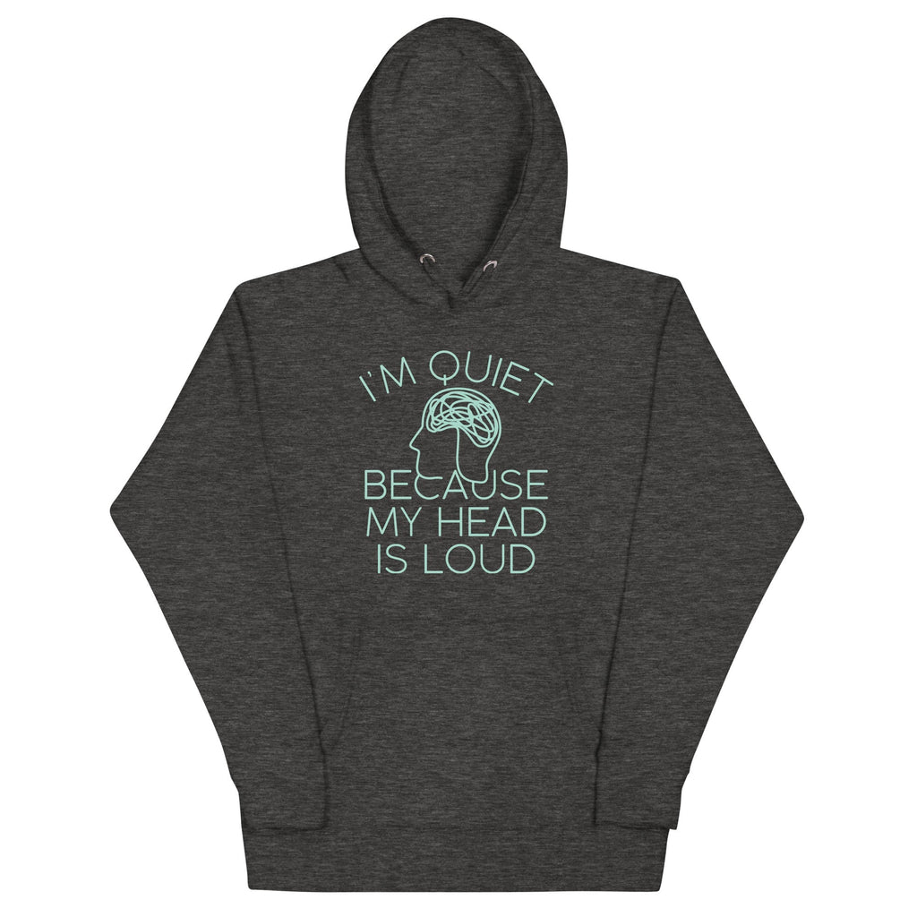 I'm Quiet Because My Head Is Loud - Adult & Kids T-Shirts, Sweatshirts & Hoodies apparel design preview 1