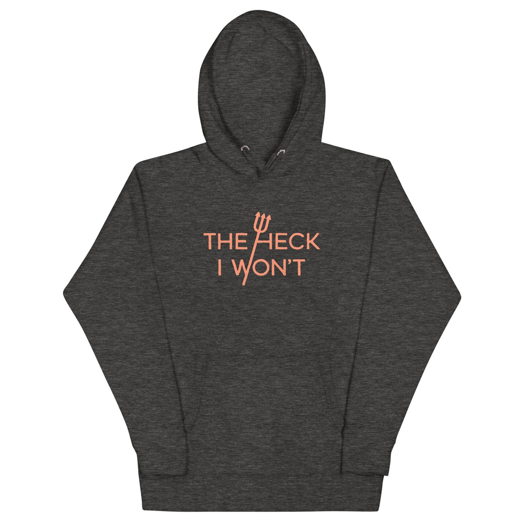 The Heck I Won't - Adult & Kids T-Shirts, Sweatshirts & Hoodies apparel design preview 1