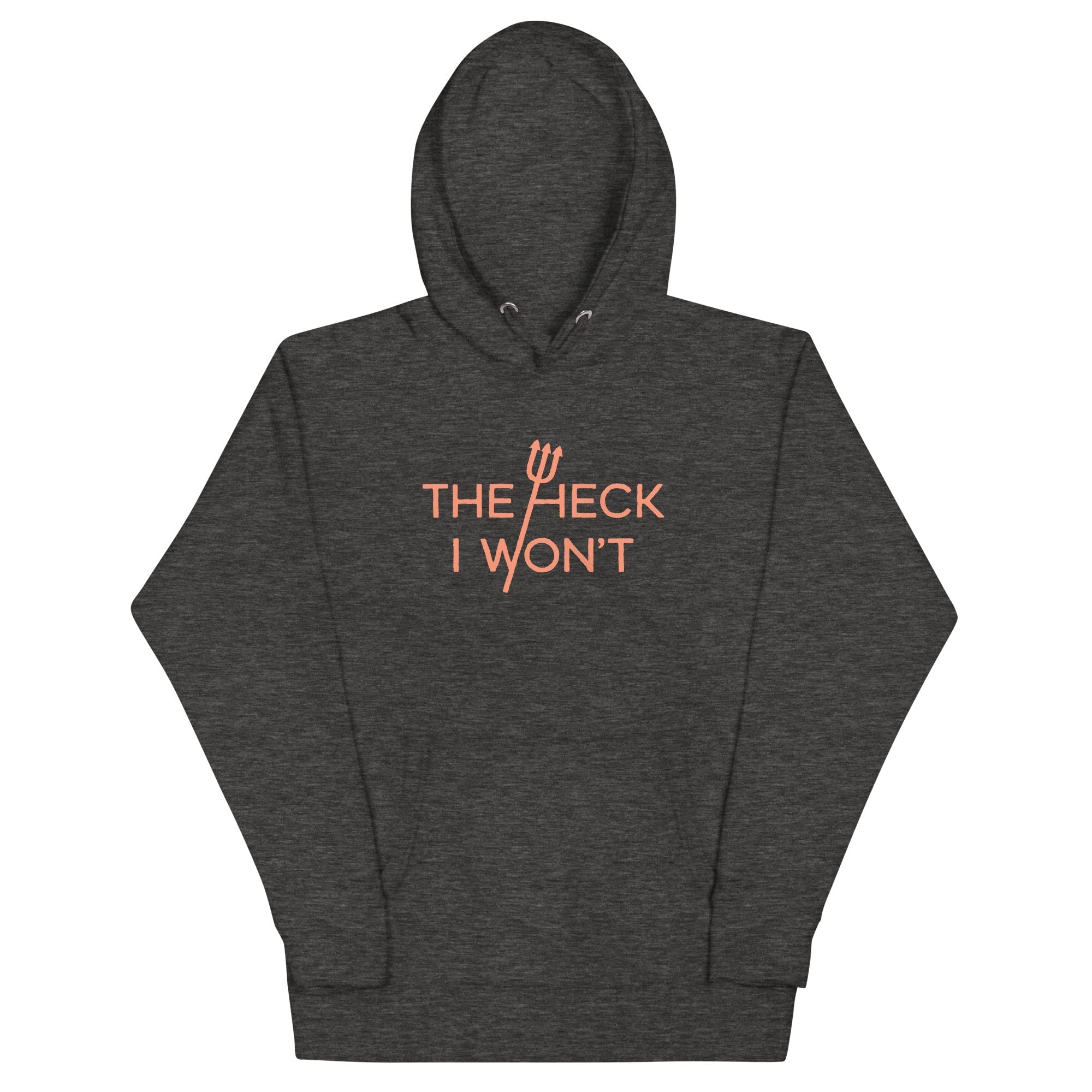 The Heck I Won't - Adult & Kids T-Shirts, Sweatshirts & Hoodies apparel design preview 1