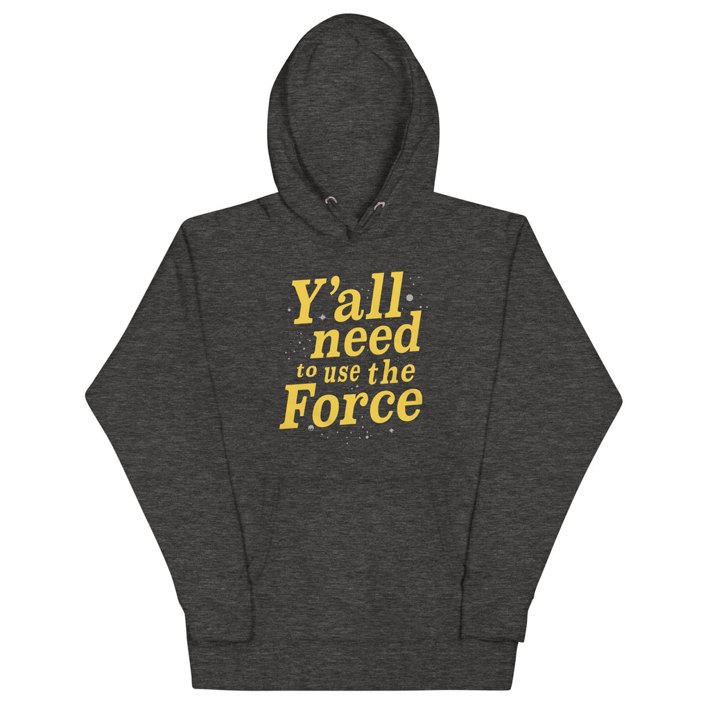 Y'all Need To Use The Force - Adult & Kids T-Shirts, Sweatshirts & Hoodies apparel design preview 1