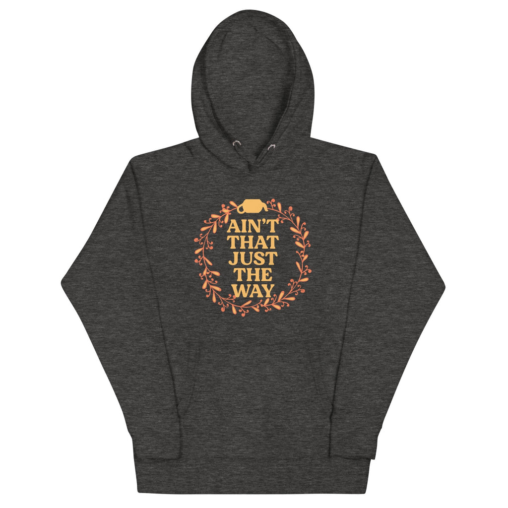 Ain't That Just The Way - Adult & Kids T-Shirts, Sweatshirts & Hoodies apparel design preview 1