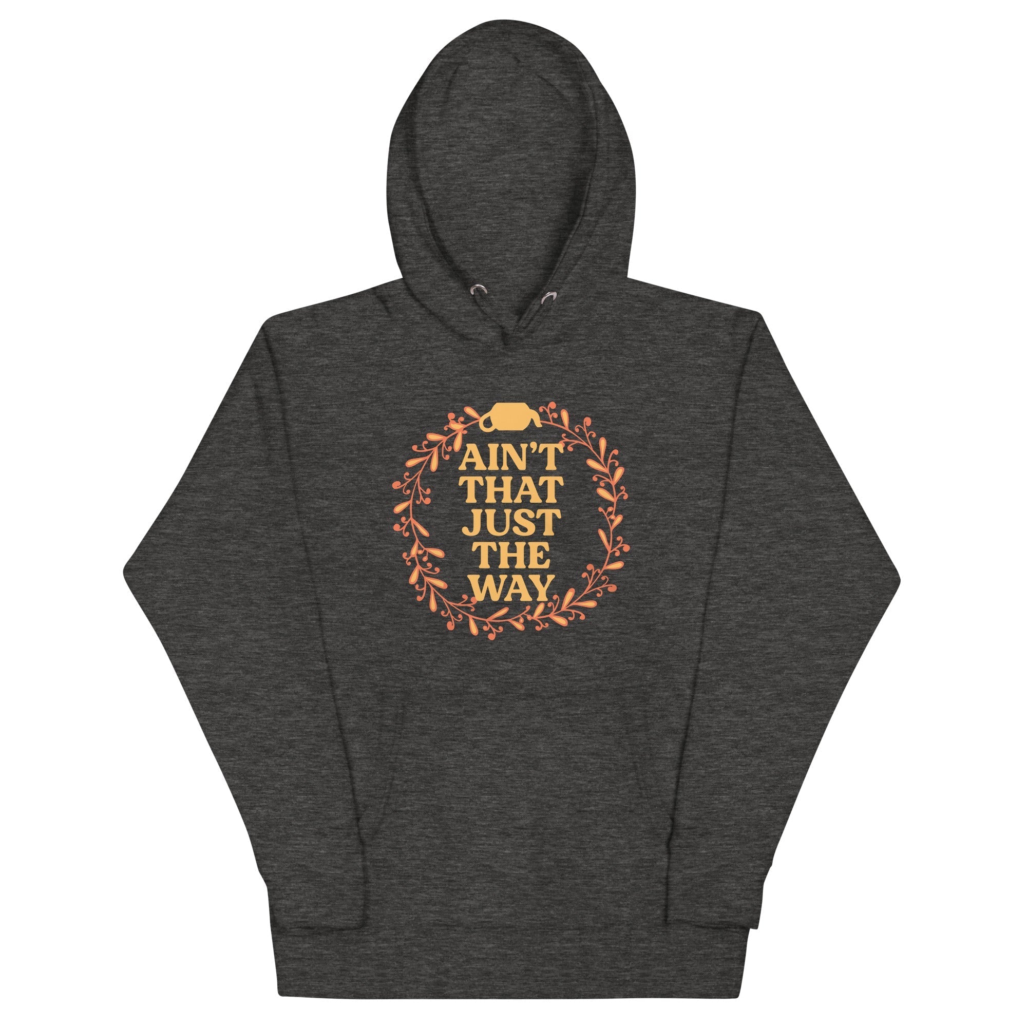 Ain't That Just The Way - Adult & Kids T-Shirts, Sweatshirts & Hoodies apparel design preview 1