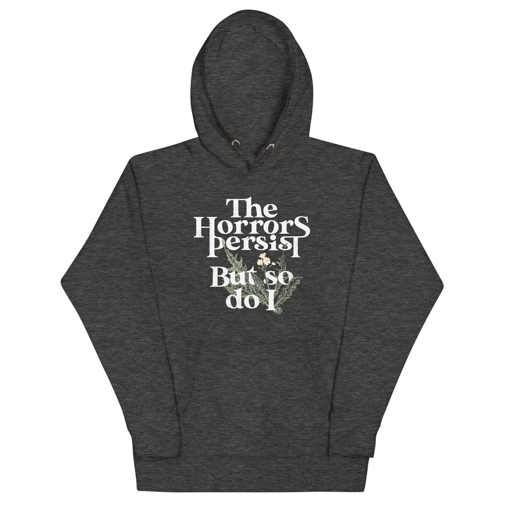 The Horrors Persist But So Do I - Adult & Kids T-Shirts, Sweatshirts & Hoodies apparel design preview 1
