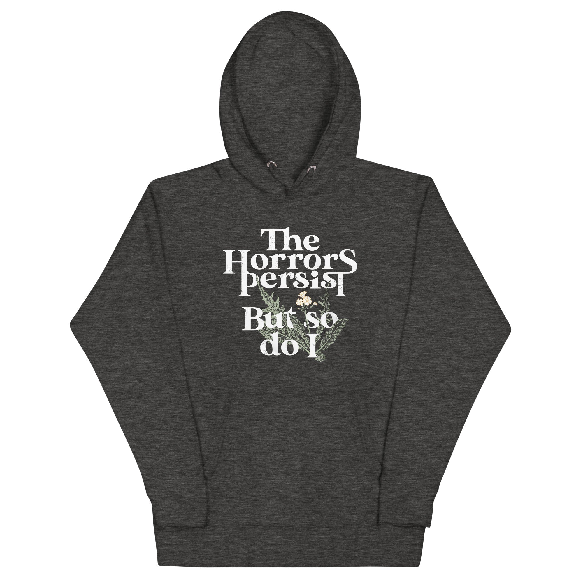 The Horrors Persist But So Do I - Adult & Kids T-Shirts, Sweatshirts & Hoodies apparel design preview 1