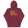 Friends Don't Let Use Comic Sans - Adult & Kids T-Shirts, Sweatshirts & Hoodies apparel design preview 1