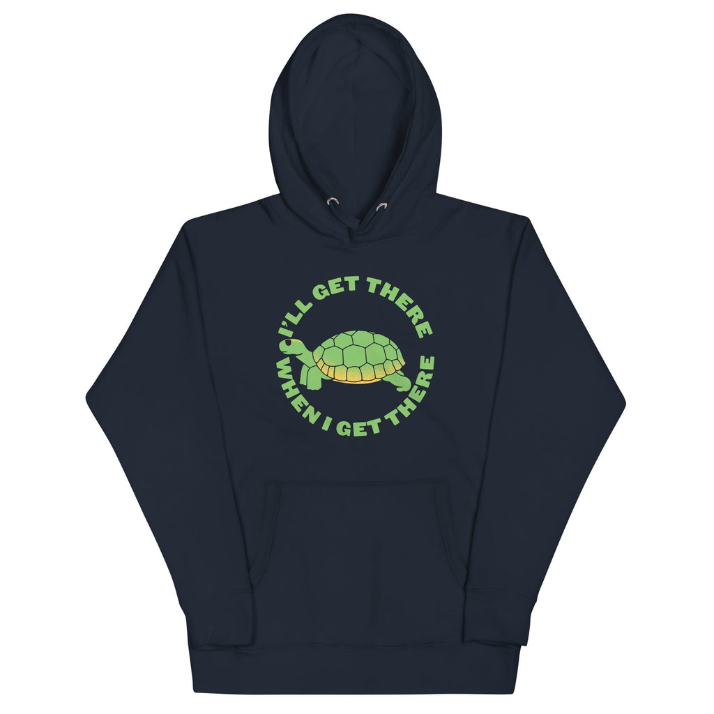 I'll Get There When I - Adult & Kids T-Shirts, Sweatshirts & Hoodies apparel design preview 1