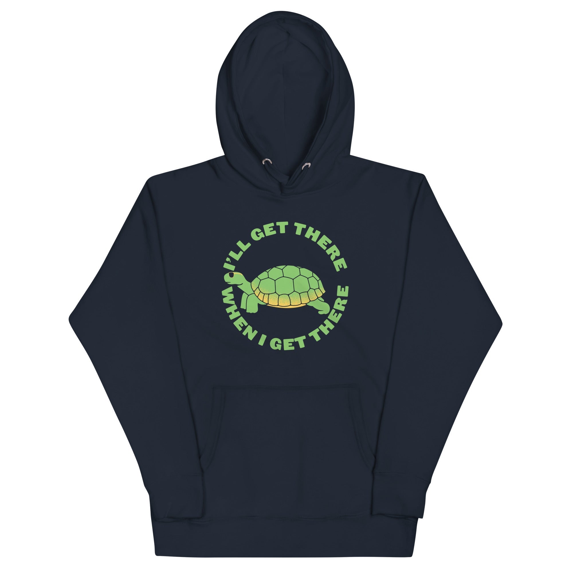 I'll Get There When I - Adult & Kids T-Shirts, Sweatshirts & Hoodies apparel design preview 1