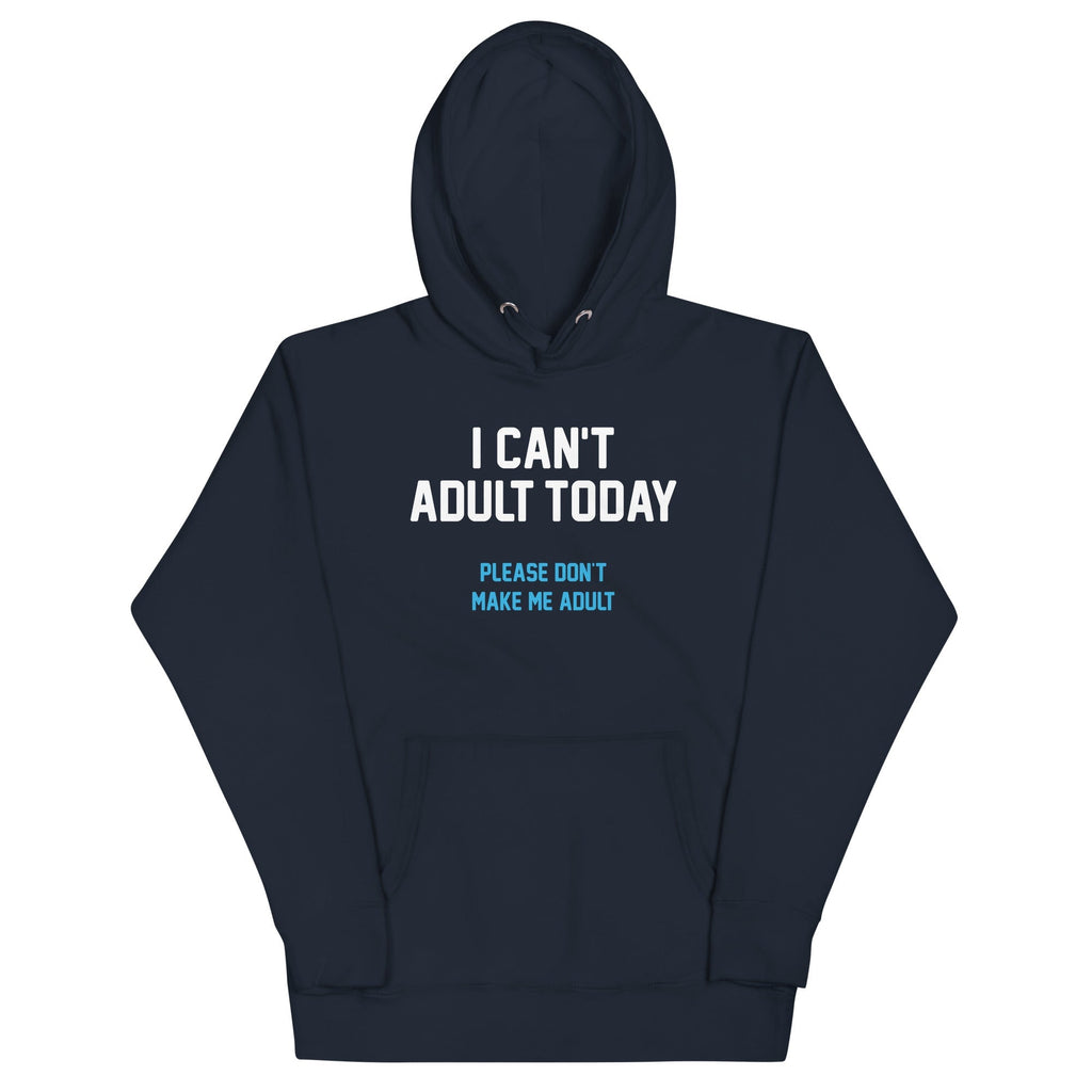 I Can't Adult Today - Adult & Kids T-Shirts, Sweatshirts & Hoodies apparel design preview 1