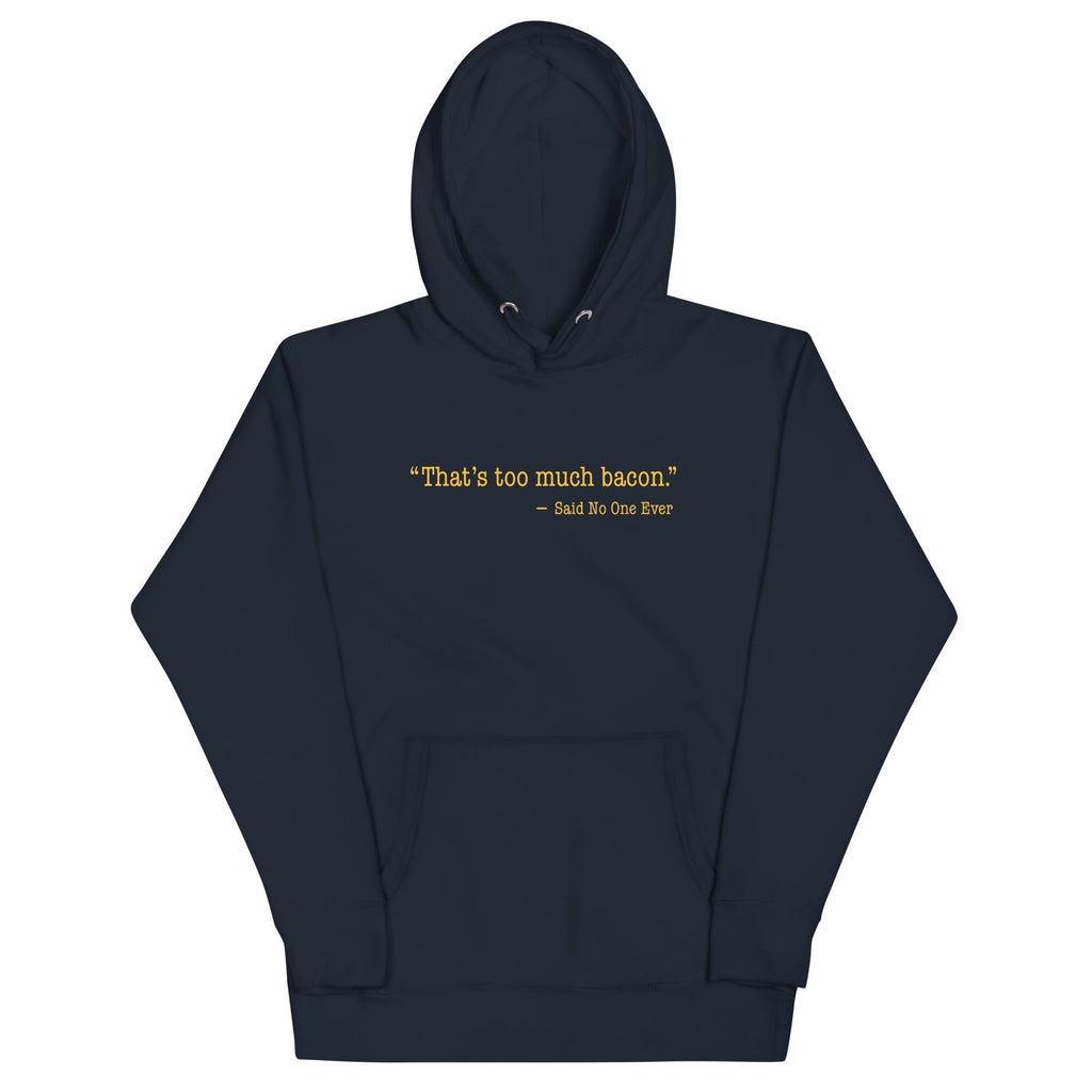 That's Too Much Bacon, Said No One Ever - Adult & Kids T-Shirts, Sweatshirts & Hoodies apparel design preview 1