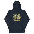 If I'm Not Back In 5 Minutes, Just Wait Longer - Adult & Kids T-Shirts, Sweatshirts & Hoodies apparel design preview 1