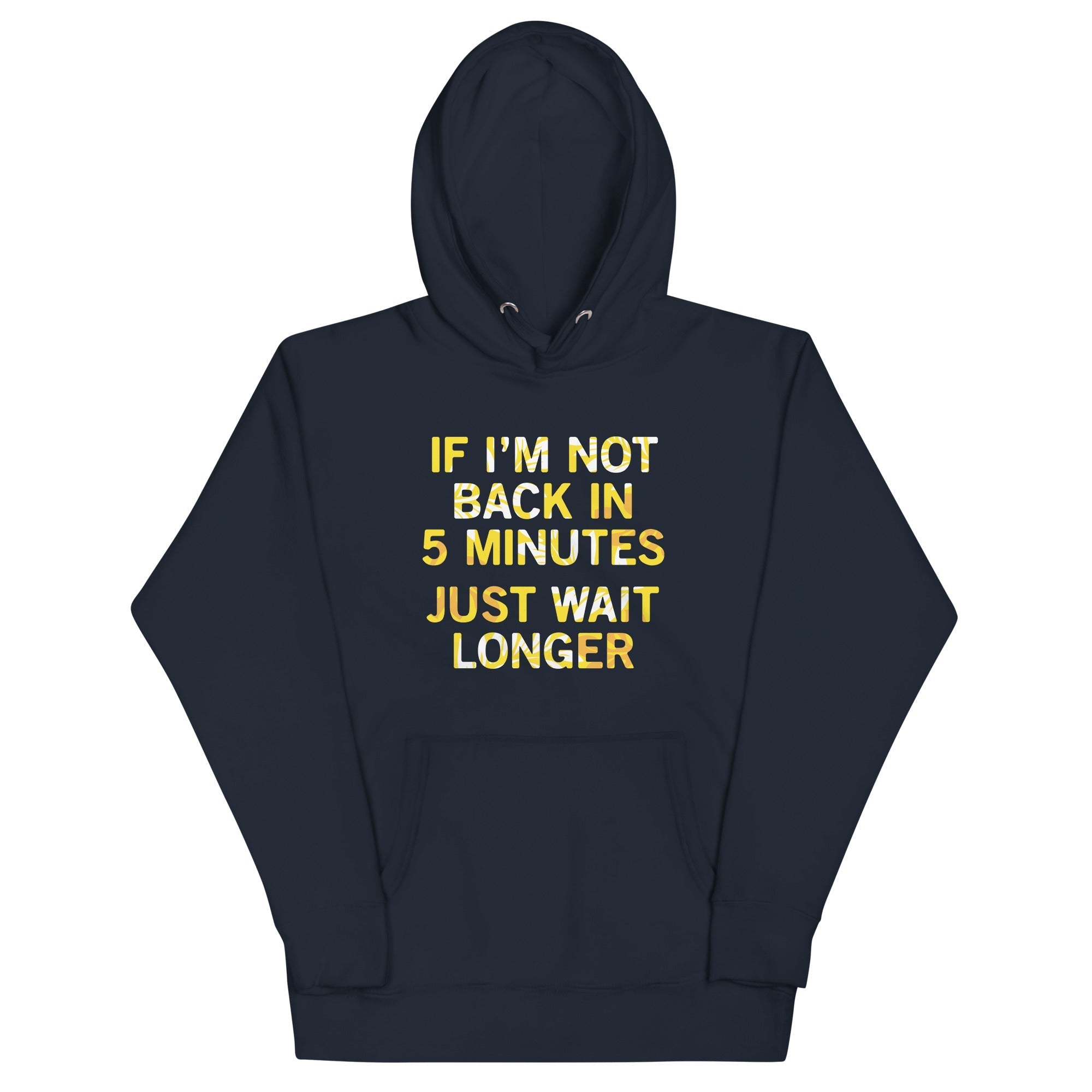 If I'm Not Back In 5 Minutes, Just Wait Longer - Adult & Kids T-Shirts, Sweatshirts & Hoodies apparel design preview 1