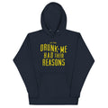 Drunk Me Had Their Reasons - Adult & Kids T-Shirts, Sweatshirts & Hoodies apparel design preview 1