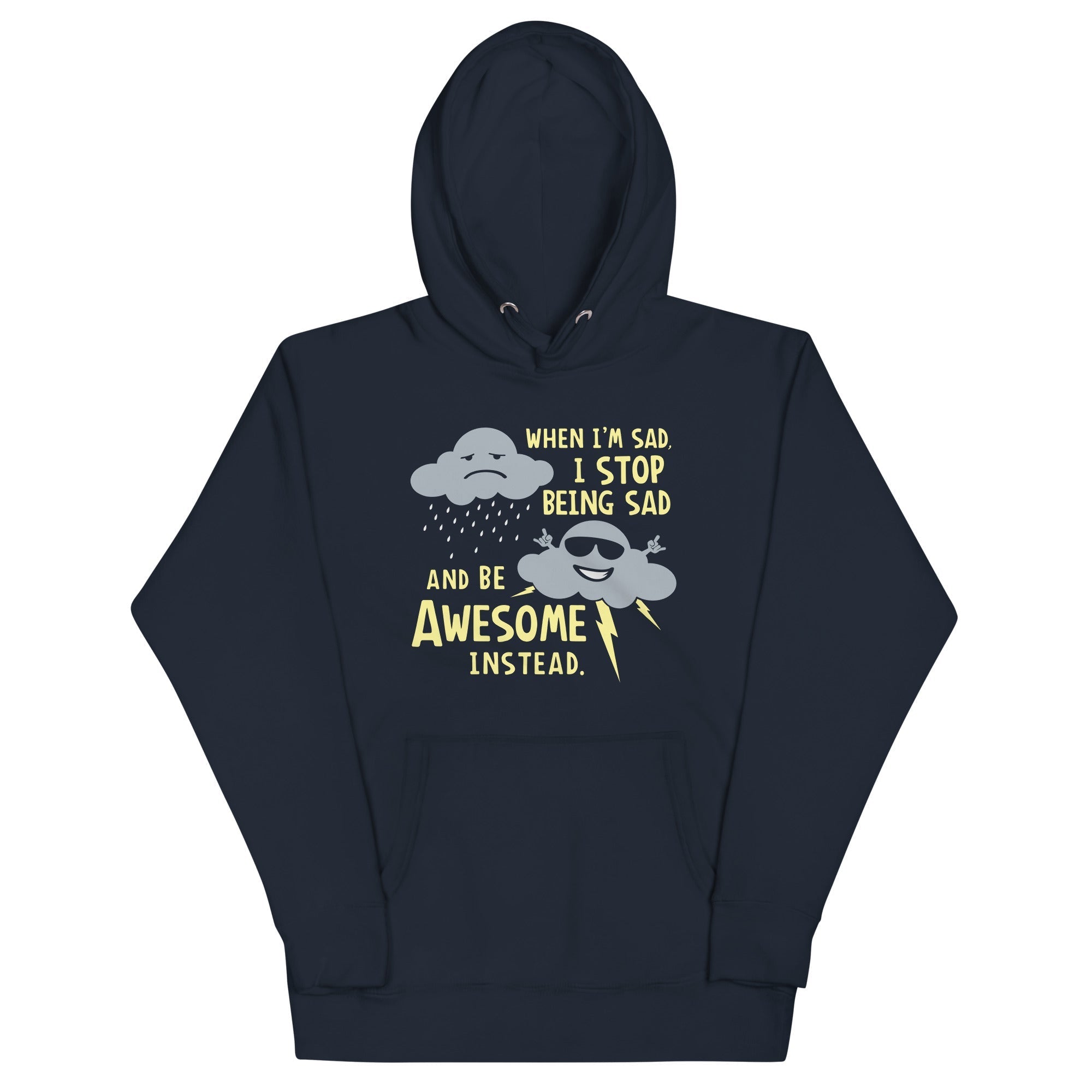 When I'm Sad, I Stop Being And Be Awesome Instead - Adult & Kids T-Shirts, Sweatshirts & Hoodies apparel design preview 1