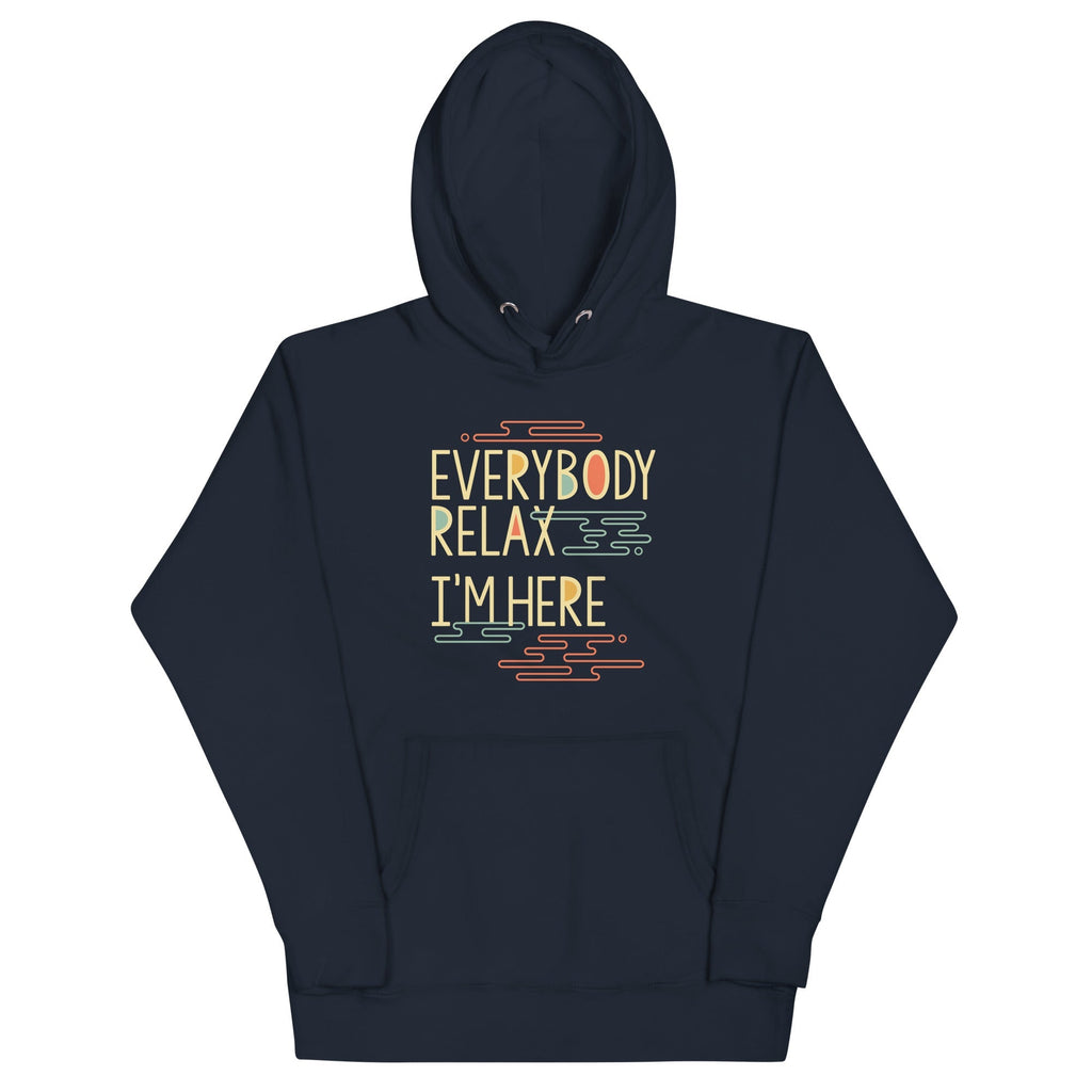Everybody Relax I'm Here - Adult & Kids T-Shirts, Sweatshirts & Hoodies apparel design preview 1