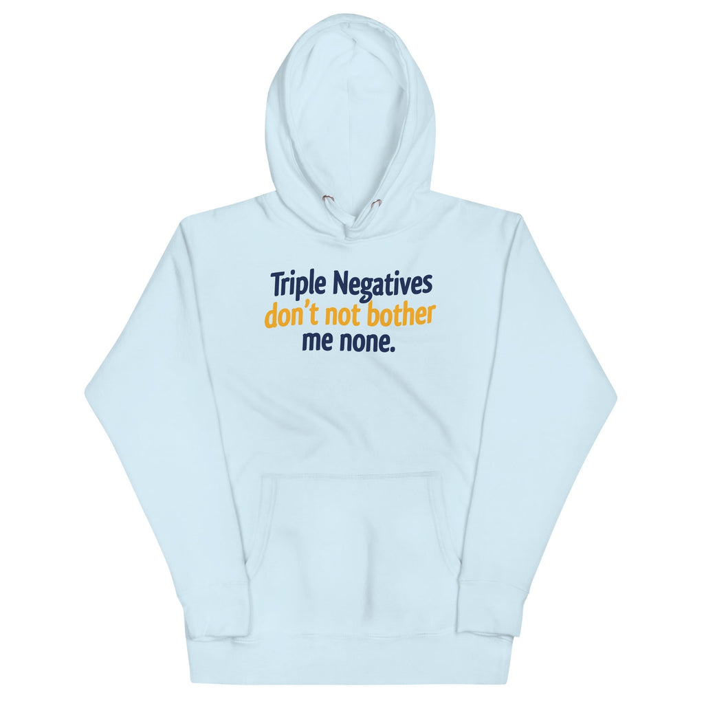 Triple Negatives Don't Not Bother Me None - Adult & Kids T-Shirts, Sweatshirts & Hoodies apparel design preview 1