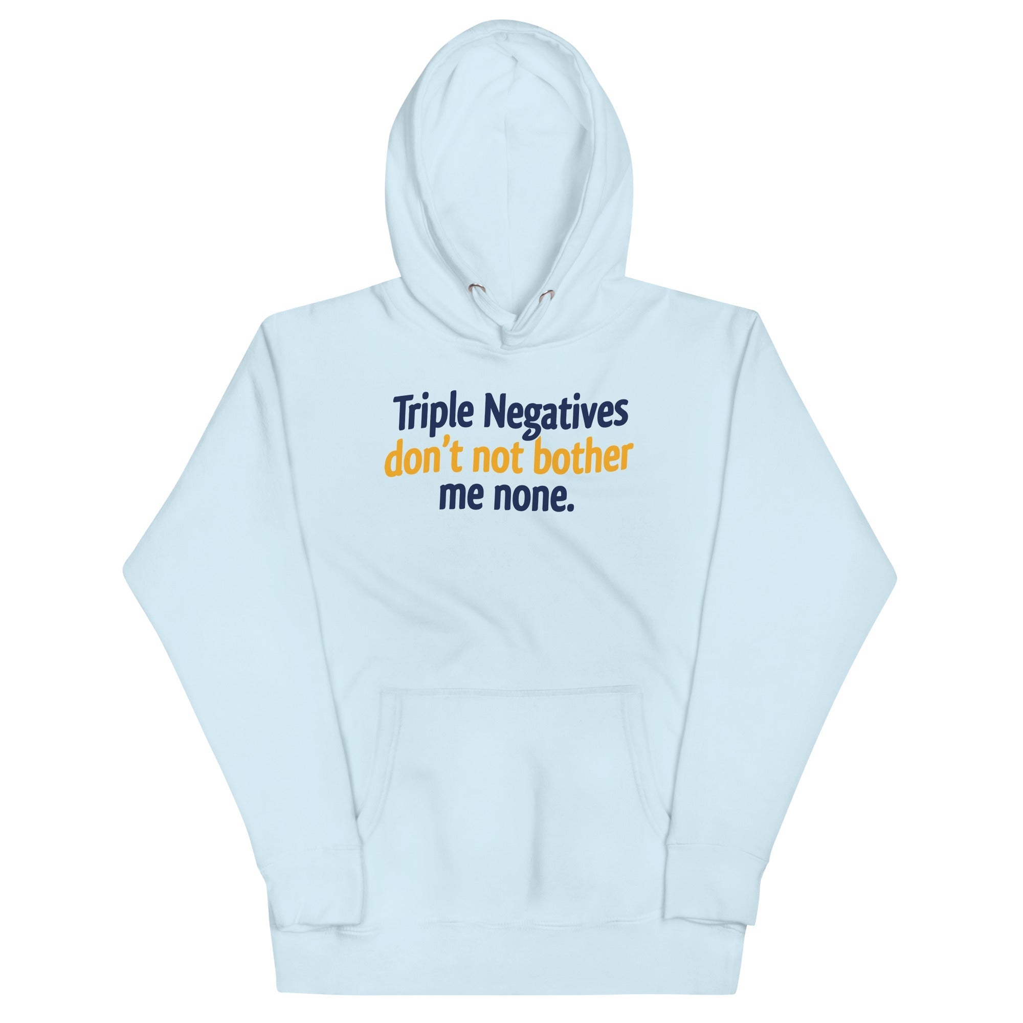 Triple Negatives Don't Not Bother Me None - Adult & Kids T-Shirts, Sweatshirts & Hoodies apparel design preview 1