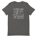 Sorry I Can't I'm Dead Men's Signature - Adult & Kids T-Shirts, Sweatshirts & Hoodies apparel design preview 1