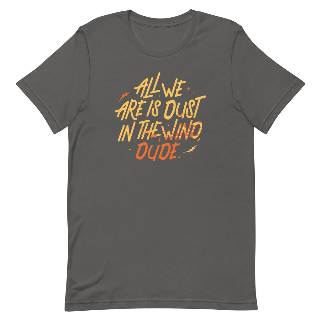All We Are Is Dust In The Wind, Dude Men's Signature - Adult & Kids T-Shirts, Sweatshirts & Hoodies apparel design preview 1