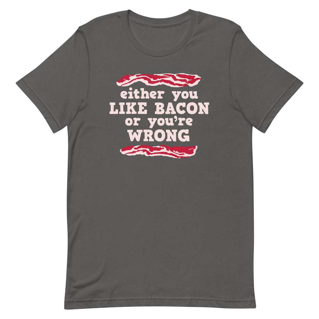 Either You Like Bacon Or You're Wrong Men's Signature - Adult & Kids T-Shirts, Sweatshirts & Hoodies apparel design preview 1