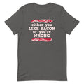Either You Like Bacon Or You're Wrong Men's Signature - Adult & Kids T-Shirts, Sweatshirts & Hoodies apparel design preview 1