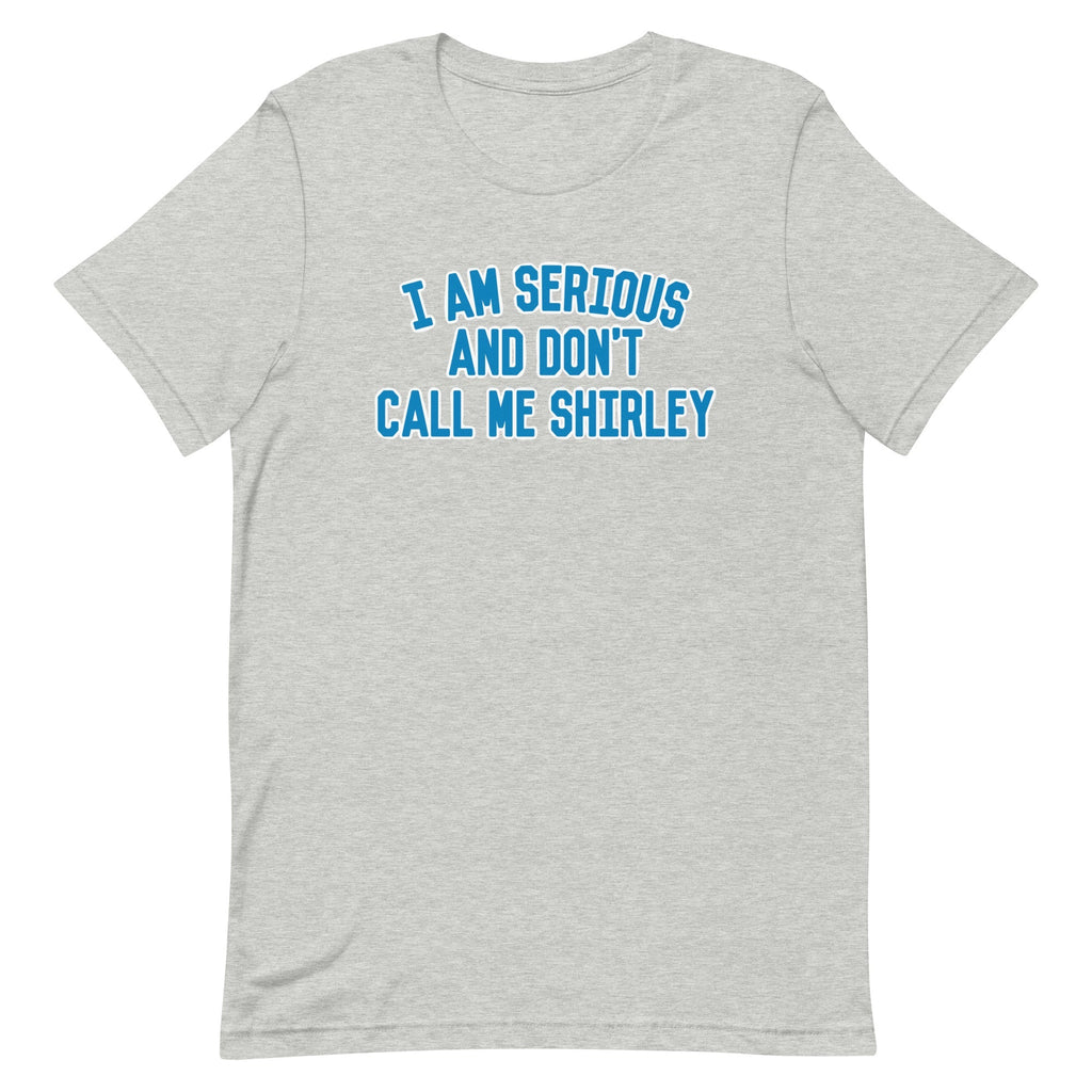 I Am Serious, And Don't Call Me Shirley Men's - Adult & Kids T-Shirts, Sweatshirts & Hoodies apparel design preview 1