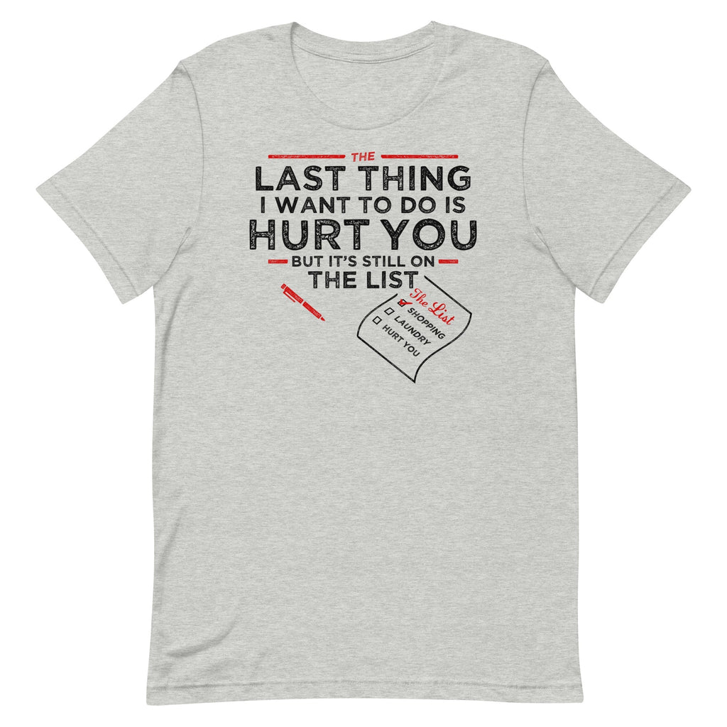 The Last Thing I Want To Do Is Hurt You Men's - Adult & Kids T-Shirts, Sweatshirts & Hoodies apparel design preview 1