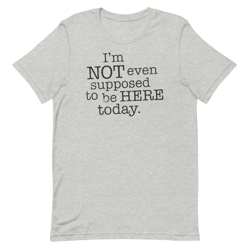 I'm Not Even Supposed To Be Here Today Men's - Adult & Kids T-Shirts, Sweatshirts & Hoodies apparel design preview 1