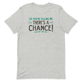 So You're Telling Me There's A Chance Men's Signature - Adult & Kids T-Shirts, Sweatshirts & Hoodies apparel design preview 1