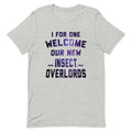 I For One Welcome Our New Insect Overlords Men's - Adult & Kids T-Shirts, Sweatshirts & Hoodies apparel design preview 1
