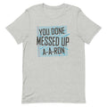 You Done Messed Up A-A-Ron Men's Signature - Adult & Kids T-Shirts, Sweatshirts & Hoodies apparel design preview 1