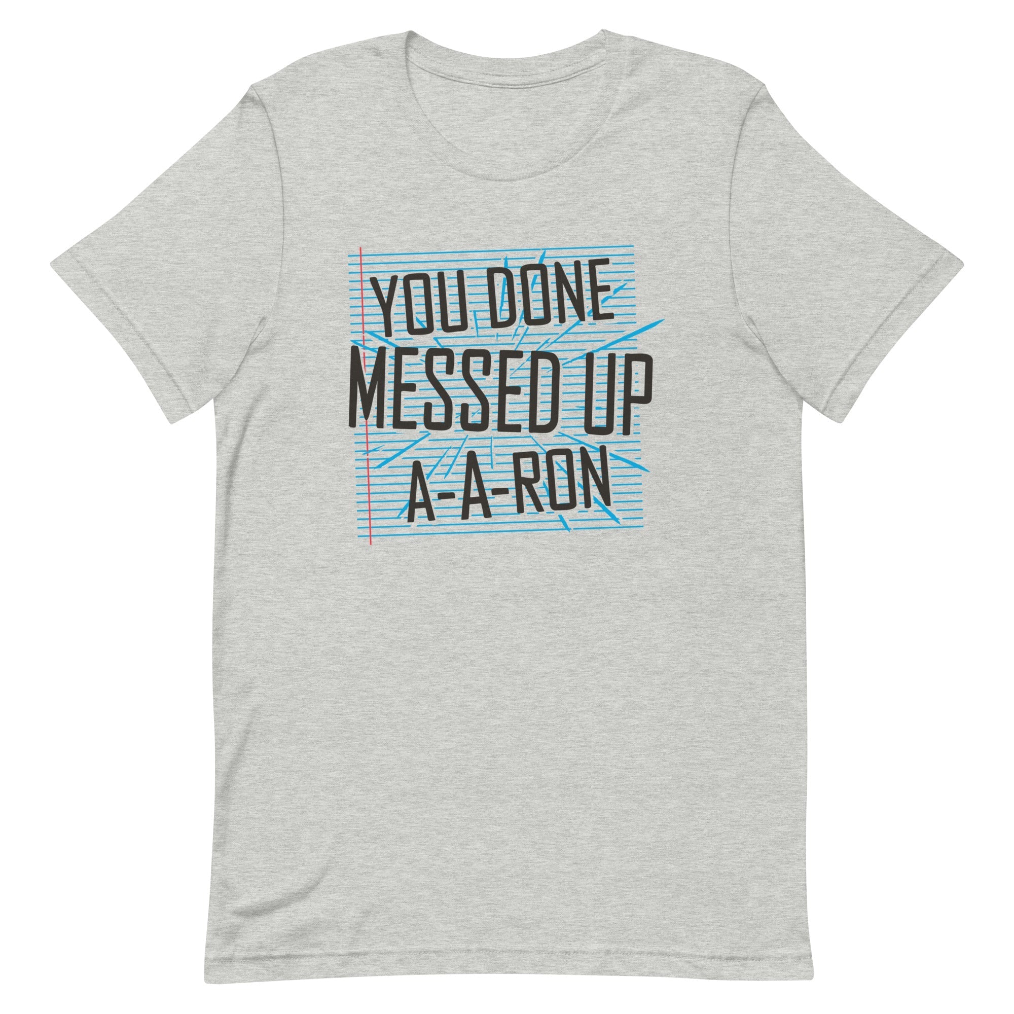 You Done Messed Up A-A-Ron Men's Signature - Adult & Kids T-Shirts, Sweatshirts & Hoodies apparel design preview 1