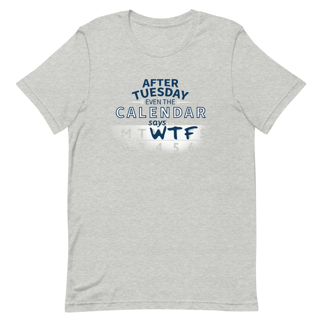 After Tuesday Even The Calendar Says WTF Men's - Adult & Kids T-Shirts, Sweatshirts & Hoodies apparel design preview 1
