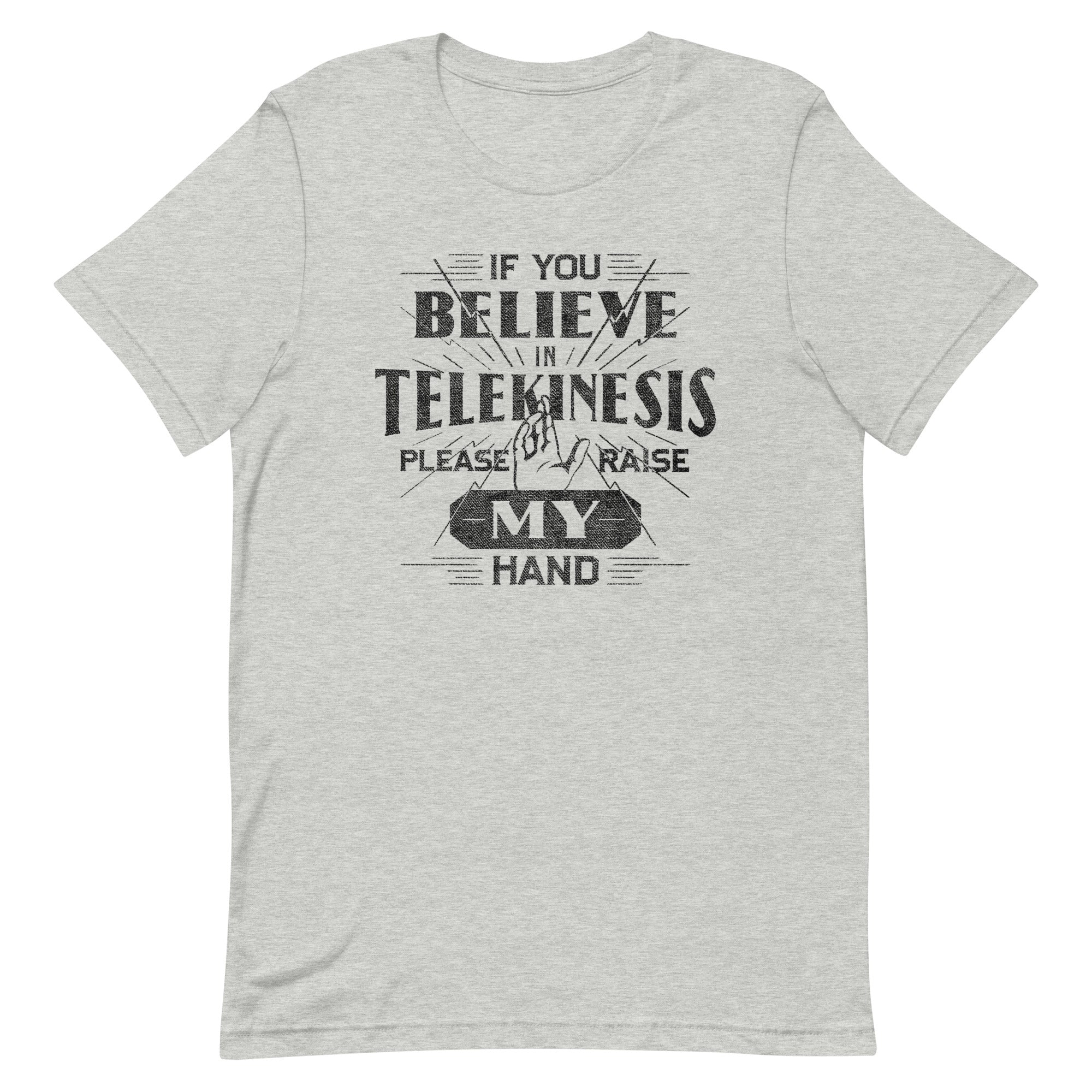 If You Believe In Telekinesis Please Raise My Hand - Adult & Kids T-Shirts, Sweatshirts & Hoodies apparel design preview 1