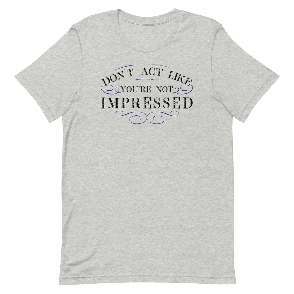 Don't Act Not Impressed Men's Signature - Adult & Kids T-Shirts, Sweatshirts & Hoodies apparel design preview 1