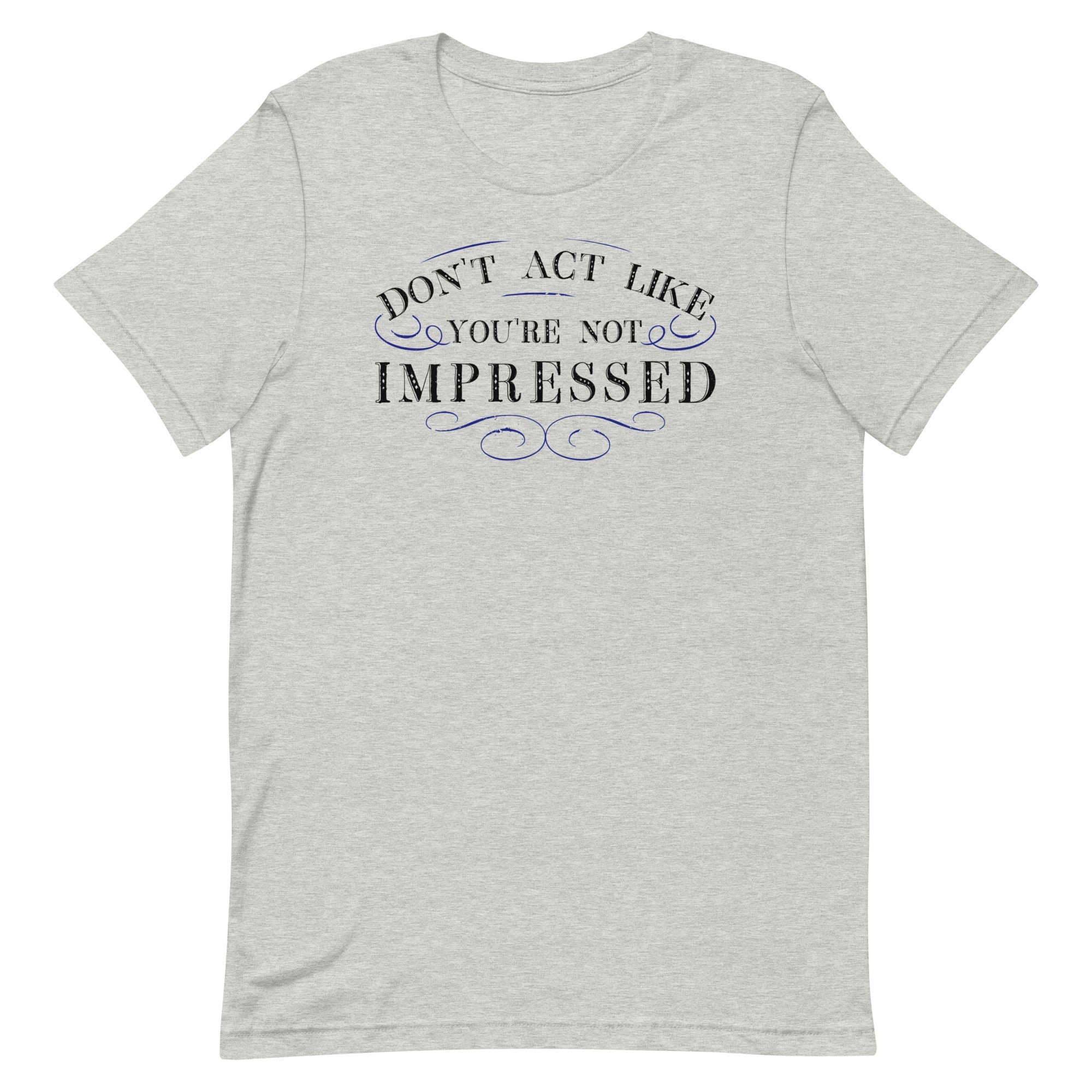 Don't Act Not Impressed Men's Signature - Adult & Kids T-Shirts, Sweatshirts & Hoodies apparel design preview 1