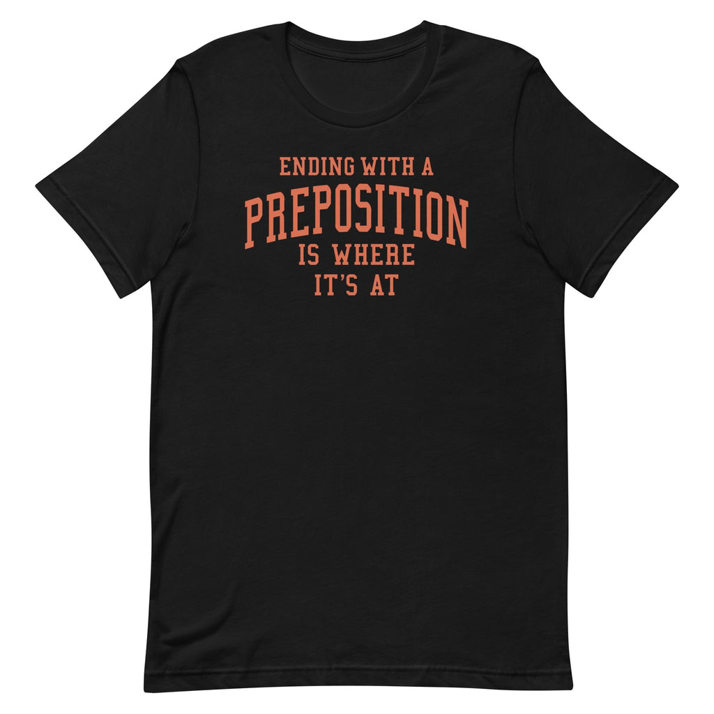 Ending With A Preposition Is Where It's At Men's - Adult & Kids T-Shirts, Sweatshirts & Hoodies apparel design preview 1