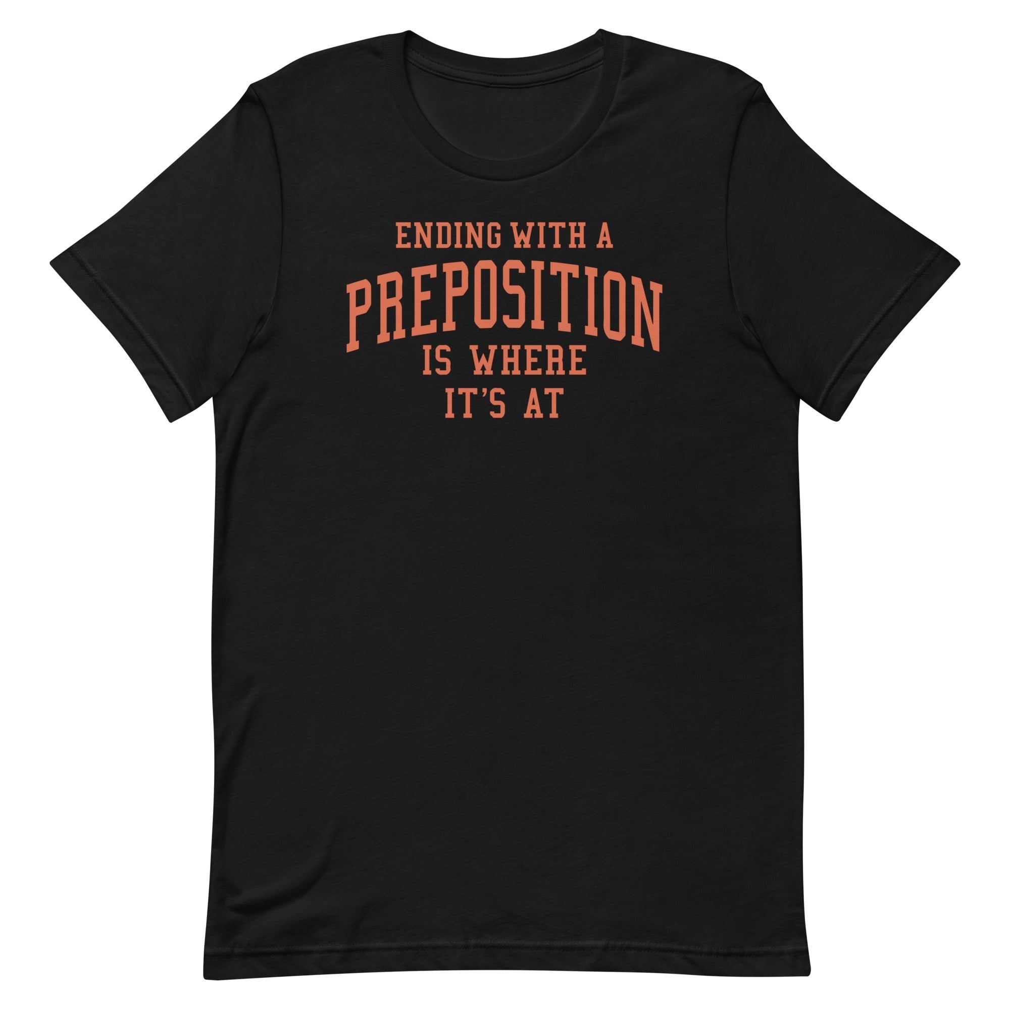 Ending With A Preposition Is Where It's At Men's - Adult & Kids T-Shirts, Sweatshirts & Hoodies apparel design preview 1