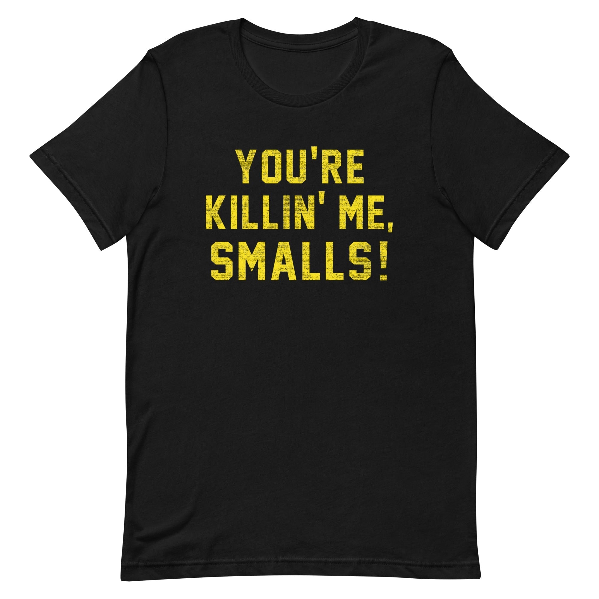 You're Killin' Me Smalls! Men's Signature - Adult & Kids T-Shirts, Sweatshirts & Hoodies apparel design preview 1