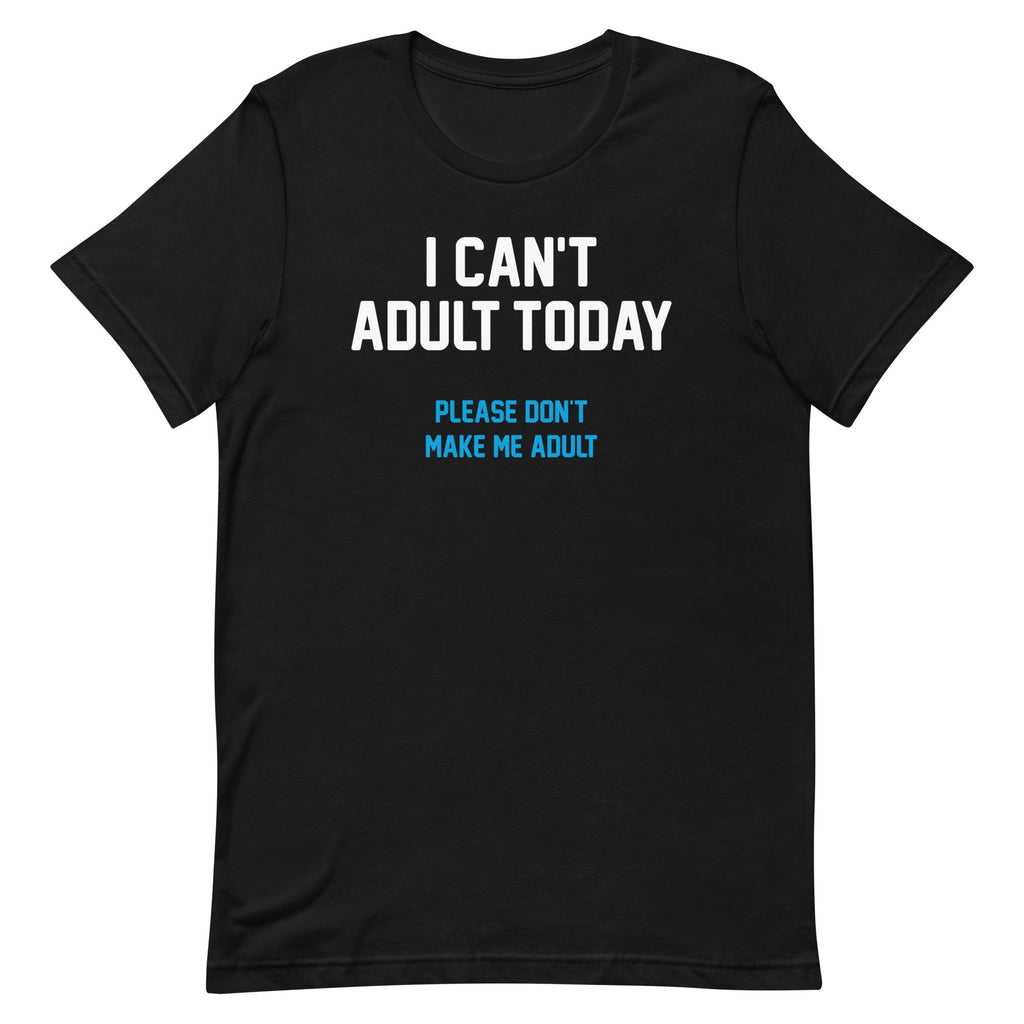 I Can't Adult Today Men's Signature - Adult & Kids T-Shirts, Sweatshirts & Hoodies apparel design preview 1