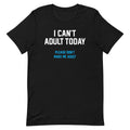I Can't Adult Today Men's Signature - Adult & Kids T-Shirts, Sweatshirts & Hoodies apparel design preview 1