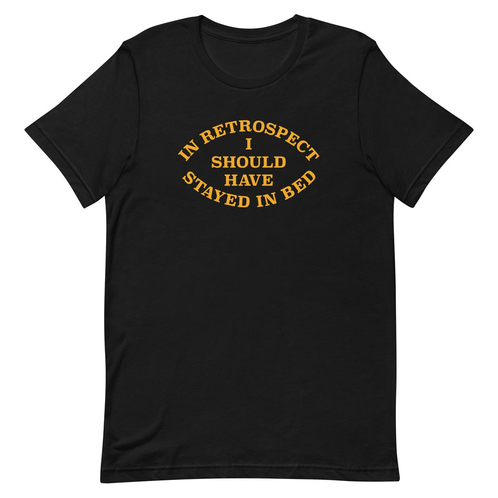I Should Have Stayed In Bed Men's Signature - Adult & Kids T-Shirts, Sweatshirts & Hoodies apparel design preview 1